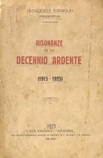 Risonanze di un decennio ardente 1915 -1925. Il socialismo allo scoppio della guerra - Per la guerra e per la pace vera - Battaglie per la lingua e per il grano - Contro il sovversivismo di tutti i colori - Rinascita della Nazione. Avvento del Fascismo