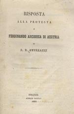 Risposta alla protesta di Ferdinando Arciduca d' Austria