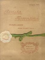 Rivista Fiorentina. Periodico mensile. Italiano, Francese e Inglese. Direttore: march. Orazio Pucci. Consiglio di Direzione: G. Carocci, L. Lamberti, V. Zeggio. Anno I: num. di saggio giugno 1908 e NN. 1, 2, 4 sett. ott. dic., 5 gen. 1909, 7, 11