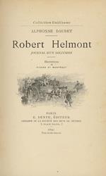 Robert Helmont. Journal d'un solitaire. Illustrations de Picard et Montegut. Paris, E. Dentu, 1891, pp. 8, 344, 4. Legato con: Daudet Alphonse. Trente ans de Paris a travers ma vie et mes livres. Illustré par Bieler, Montégut, Myrbach, Picard et Rossi. Pa