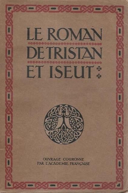 Le roman de Tristan et Iseut. Renouvelé par Joseph Bédier - Joseph Bédier - copertina