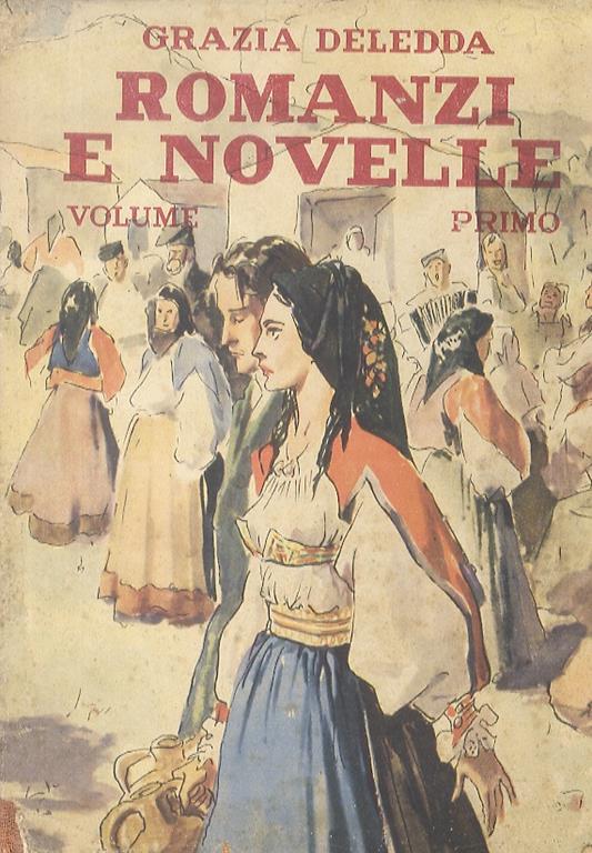 Romanzi e novelle. Volume I. Con introduzione di Emilio Cecchi - Grazia Deledda - copertina