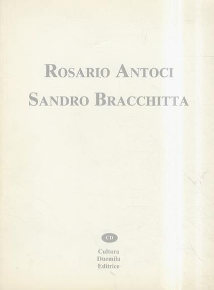 Rosario Antoci. Sandro Bracchitta. A cura di Rolando Bellini - copertina