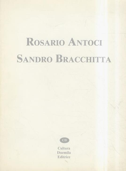 Rosario Antoci. Sandro Bracchitta. A cura di Rolando Bellini - copertina