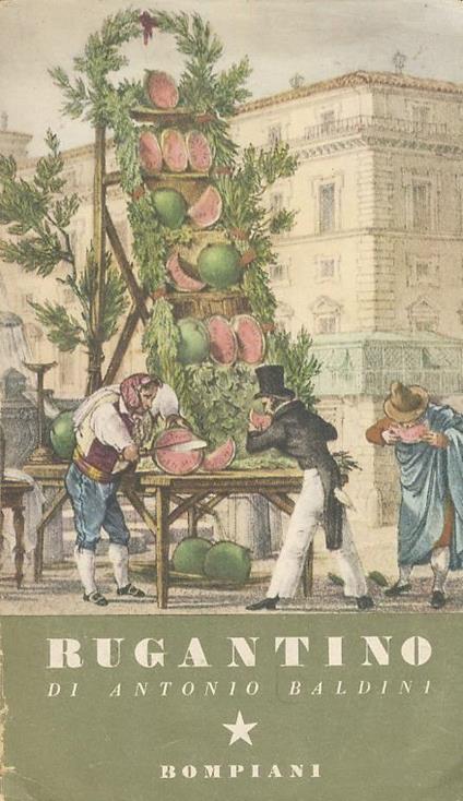 Rugantino. Vedute di Roma scelte e ordinate a cura di A. Bocelli. Con sedici disegni di A. Bartoli - Antonio Baldini - copertina