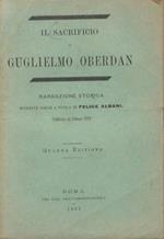 Il sacrificio di Guglielmo Oberdan. Narrazione storica estratta dalle Note di F.Albani. Pubblicate nel febbraio 1891. Quarta edizione