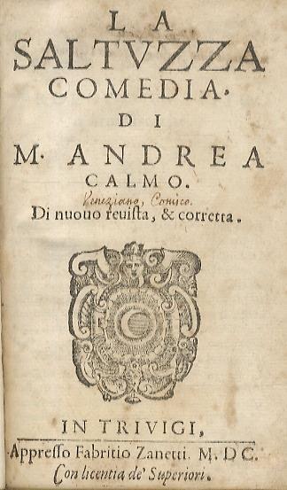 La Saltuzza comedia, di M. Andrea Calmo. Di nuovo revista, & corretta - Andrea Calmo - copertina