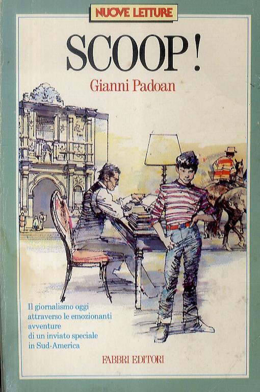 Scoop! Il giornalismo oggi attaverso le emozionanti avventure di un inviato speciale in Sud America - Gianni Padoan - copertina