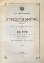 Scuola professionale delle Arti Decorative Industriali già Scuola d'Intaglio di Firenze, sotto l'alto patronato di S.M. il Re. Relazione sulla gestione del consiglio dirigente dal 15 maggio 1881 al 31 dicembre 1885