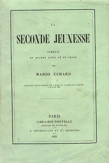 La seconde jeunesse. Comédie en 4 actes et en prose. Répresentée pour la première fois, à Paris, sur le théâtre du Vaudeville le 27 avril 1859 - copertina