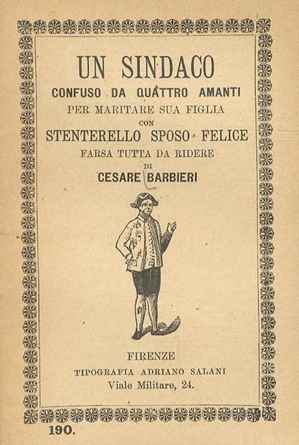 Un sindaco confuso da quattro amanti per maritare sua figlia con Stenterello sposo felice. Farsa tutta da ridere - Carlo Barbieri - copertina