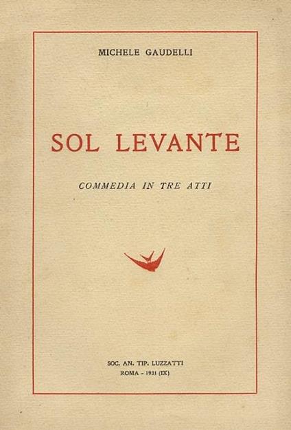 Sol levante. Commedia in 3 atti - Michele Gaudelli - copertina