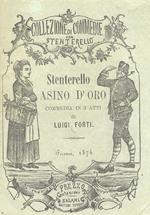 Stenterello asino d'oro. Commedia in 3 atti di Luigi Forti