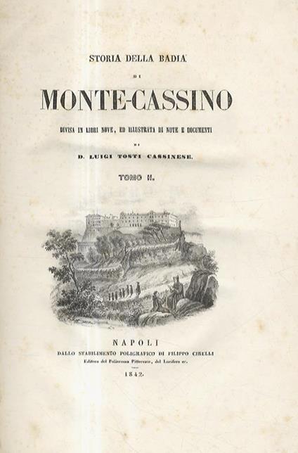 Storia della Badia di Monte-Cassino divisa in libri nove, ed illustrata di note e documenti. Tomo II & III - Luigi Tosti - copertina