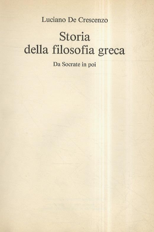 Storia della filosofia greca. Da Socrate in poi - Luciano De Crescenzo - copertina