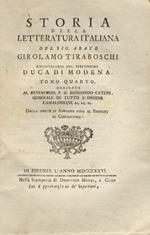 Storia della letteratura italiana del Sig. Abate Girolamo Tiraboschi, bibliotecario del Serenissimo Duca di Modena. Tomi IV-XVIII Dalla morte di Adriano fino all'anno MD