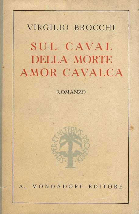 Sul caval della morte amor cavalca. Romanzo - Virgilio Brocchi - copertina