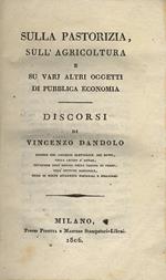 Sulla pastorizia, sullagricoltura e su varj altri oggetti di pubblica economia. Discorsi