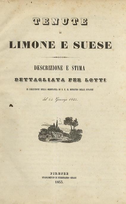 Tenute di Limone e Suese. Descrizione e stima dettagliata per lotti. In esecuzione dell'ordinanza di S.E. il Ministro delle Finanze del 24 gennaio 1852 - Felice Francolini - copertina