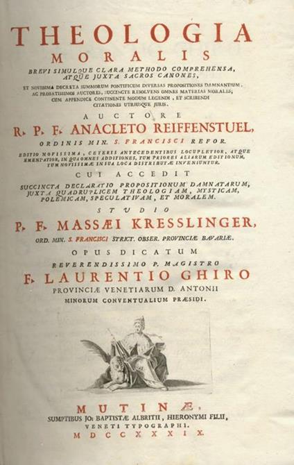 Theologia Moralis brevi simulque clara methodo comprehensa atque juxta sacros canones, et Novissima Decreta Summorum Pontificum Diversas Propositiones damnantium, ac probatissimos Auctores, succinctè resolvens omnes Materias Morales Segue: KRESSLINGER M - copertina