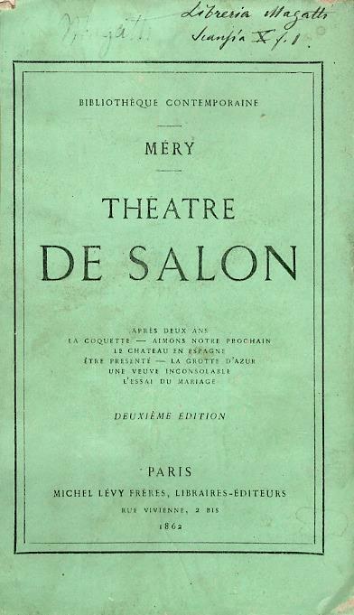 Thétre de Salon. Après deux ans. La Coquette. Aimons notre prochain. Le Chateau en Espagne. Etre présenté. La Grotte d'azur. Une veuve inconsolable. L'Essai du mariage. 2ème édition - Joseph Mery - copertina