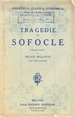 Tragedie di Sofocle. Traduzione di Felice Bellotti. Con prefazione