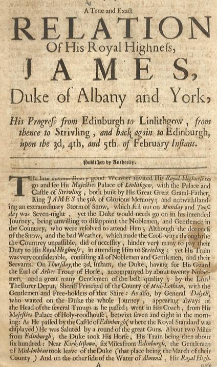 True A And Exact Relation Of His Royal Highness James Duke Of Albany And York, His Progress From Edinburgh To Linlithgow, From Thence To Strivling, Back Again To Edinburgh, Upon The 3D, 4Th, And 5Th Of February Instant. Published By Authority - copertina
