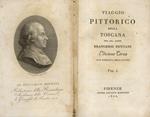 Viaggio pittorico della Toscana Edizione terza con ritratto dell'autore. Vol. I. vol. VI