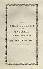 Le ville lucchesi con altri opuscoli in versi ed in prosa di Filandro Cretense