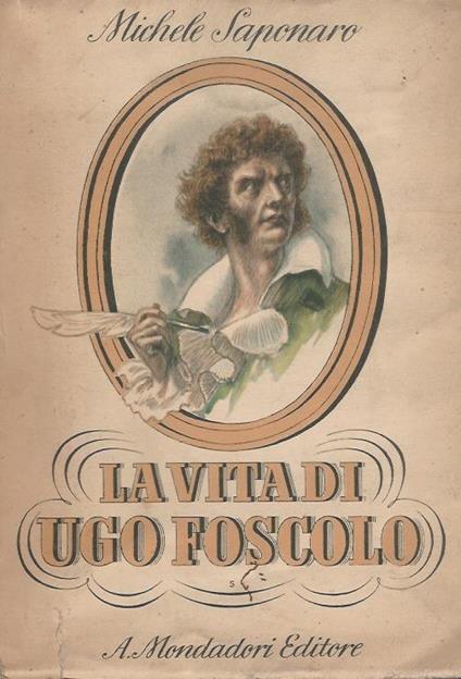 La vita di Ugo Foscolo, narrata ai giovani. Con 15 illustrazioni di Gustavino - Michele Saponaro - copertina