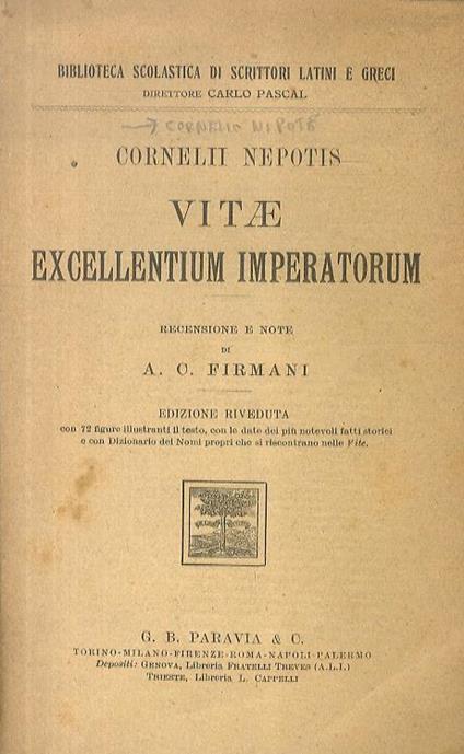 Vitae excellentium imperatorum. Recensione e note del Dott, A.C. Firmani. Edizione riveduta con 12 figure illustranti il testo, con le date dei più notevoli fatti storici e con dizionario de nomi propri che si riscontrano nelle Vite - Nepos Cornelius - copertina