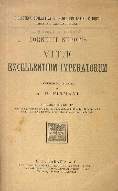 Vitae excellentium imperatorum. Recensione e note del Dott, A.C. Firmani. Edizione riveduta con 12 figure illustranti il testo, con le date dei più notevoli fatti storici e con dizionario de nomi propri che si riscontrano nelle Vite - Nepos Cornelius - copertina