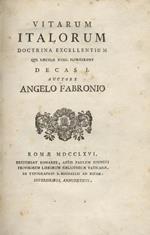 Vitarum Italorum doctrina excellentium qui saeculo XVIII floruerunt decas I. decas V. Auctore Angelo Fabronio