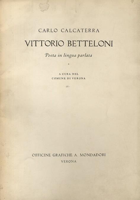 Vittorio Betteloni. Poeta in lingua parlata. A cura del comune di Verona - Carlo Calcaterra - copertina