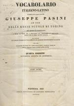 Vocabolario Italiano-Latino ad uso delle Regie Scuole di Torino nel quale si contengono i modi di dire ed i proverbi più eleganti e difficili delluna e dellaltra lingua. Quarta edizione