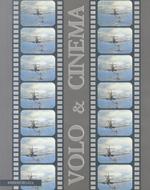 Volo & Cinema. Storia del cinema d'aviazione. Prefazione di B. Catalanotto