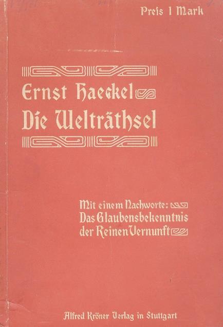 Die Welträthsel. Gemeinverständliche Studien über Monistische Philosophie. Mit einem Nachworte: Das Glaubensbekenntniss der Reiner Vernunst. Volks-Ausgabe - Ernst Haeckel - copertina