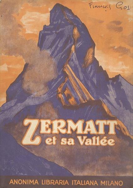 Zermatt et sa vallée. Introduction de monsieur le conseiller féderal J. Musy - François Gos - copertina