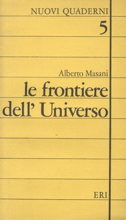 Le frontiere dell'Universo - Alberto Masani - copertina