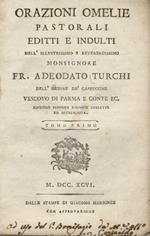 Orazioni omelie pastorali editti e indulti dell'illustrissimo e reverendissimo Monsignore Fr. Adeodato Turchi dell'ordine de' cappuccini vescovo di Parma e conte ec. Edizione seconda riminese corretta ed accresciuta. Tomo primo