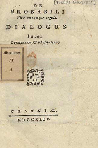 De probabili vitae morumque regula. Dialogus inter Laymannum, & Phylopatrum - Giuseppe Torelli - copertina