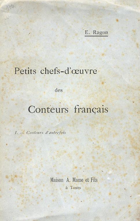 Petits chefs-d'oeuvre des conteurs français. Choix, notices et notes par E. Ragon. I: conteurs d'autrefois. Despéries, Tallemant des Réaux, Perrault, La Monnoye, Hamilton, Du Cerceau, Blanchet, Gresset, Lemmonier [ecc., ecc.]. - copertina