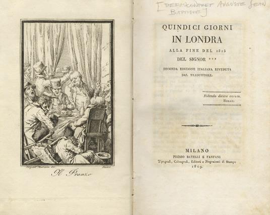 Quindici giorni in Londra alla fine del 1815 del Signor ***. (...L'Osteria, Il Caffè, Il Teatro, Le Contrade e le Case, L'Urbanità, Il Pranzo inglese, I Pugili, Il Passeggio, I Giornali, Ladri e borsajuoli, ecc.) Seconda edizione italiana riveduta da - copertina