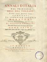 Annali d'Italia dal principio dell'era volgare sino all'anno 1750, compilati da Lodovico Antonio Muratori. Colle prefazioni critiche di Giuseppe Catalani, prete dell'oratorio di S. Girolamo della Carita. Tomo primo [-duodecimo]