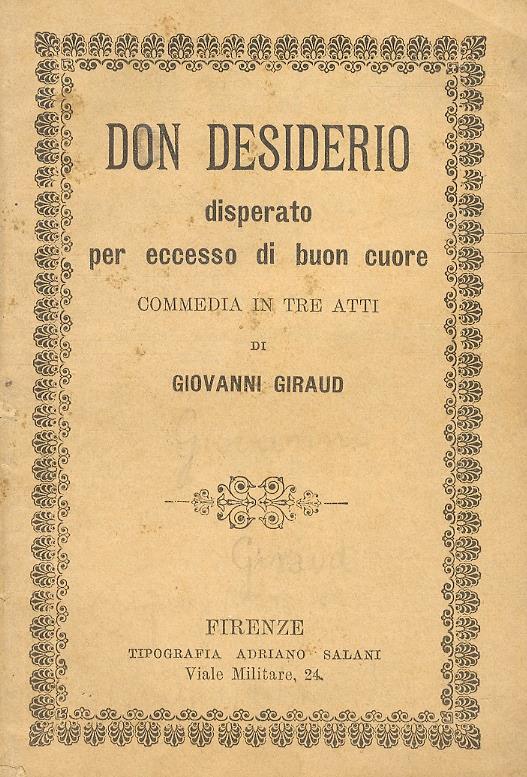 Don Desiderio disperato per eccesso di buon cuore. Commedia in tre atti del conte Giovanni Giraud - Giovanni Giraud - copertina