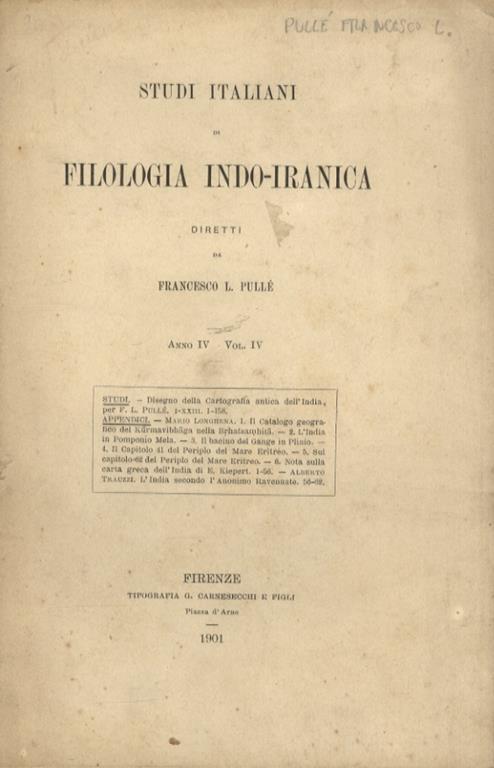 La cartografia antica dell'India. Parte I: dai principi fino ai Bizantini e agli arabi [- Parte II: il Medio-evo europeo e il primo Rinascimento]. [In:] STUDI italiani di filologia indo-iranica diretti da Francesco L. Pullé. Anno IV. Vol. IV. [- Anno - copertina