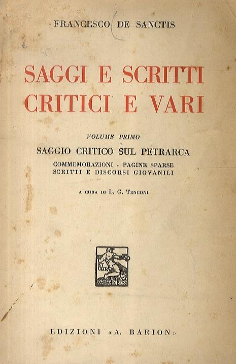 Saggi e scritti critici e vari. (I: Saggio critico sul Petrarca. Commemorazioni. Pagine sparse. Scritti e discorsi giovanili - III: Saggi critici** - IV: Saggi critici*** - V: Studi su Alessandro Manzoni. Con Appendice delle principali Liriche e dell - Francesco De Sanctis - copertina