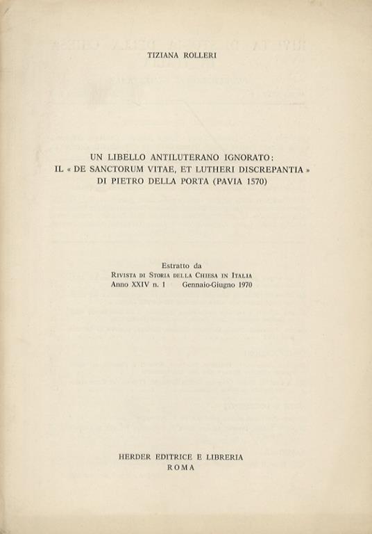 Un libello antiluterano ignorato: il «De sanctorum vitae, et Lutheri discrepantia» di Pietro della Porta (Pavia 1570) - Tiziana Rolleri - copertina