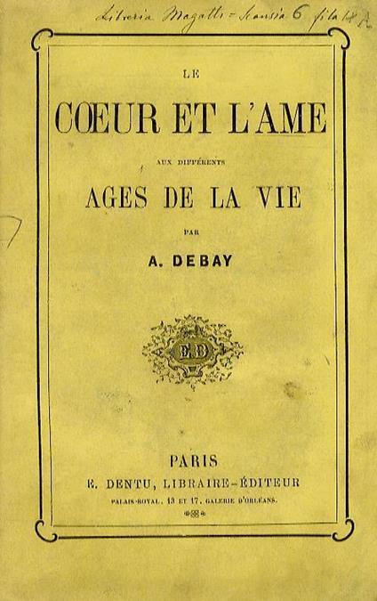 Le coeur et l'ame aux différents ages de la vie. - copertina