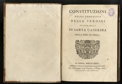 Constituzioni della Compagnia delle vergini miserabili di Santa Caterina della Rosa di Roma. - copertina